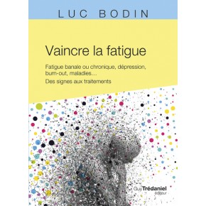 Vaincre la fatigue - Luc Bodin