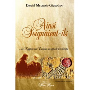Ainsi soignaient-ils -...