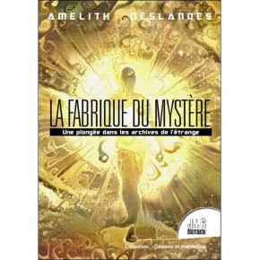 La Fabrique du mystère -...